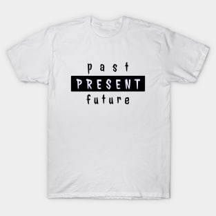 Past present future T-Shirt